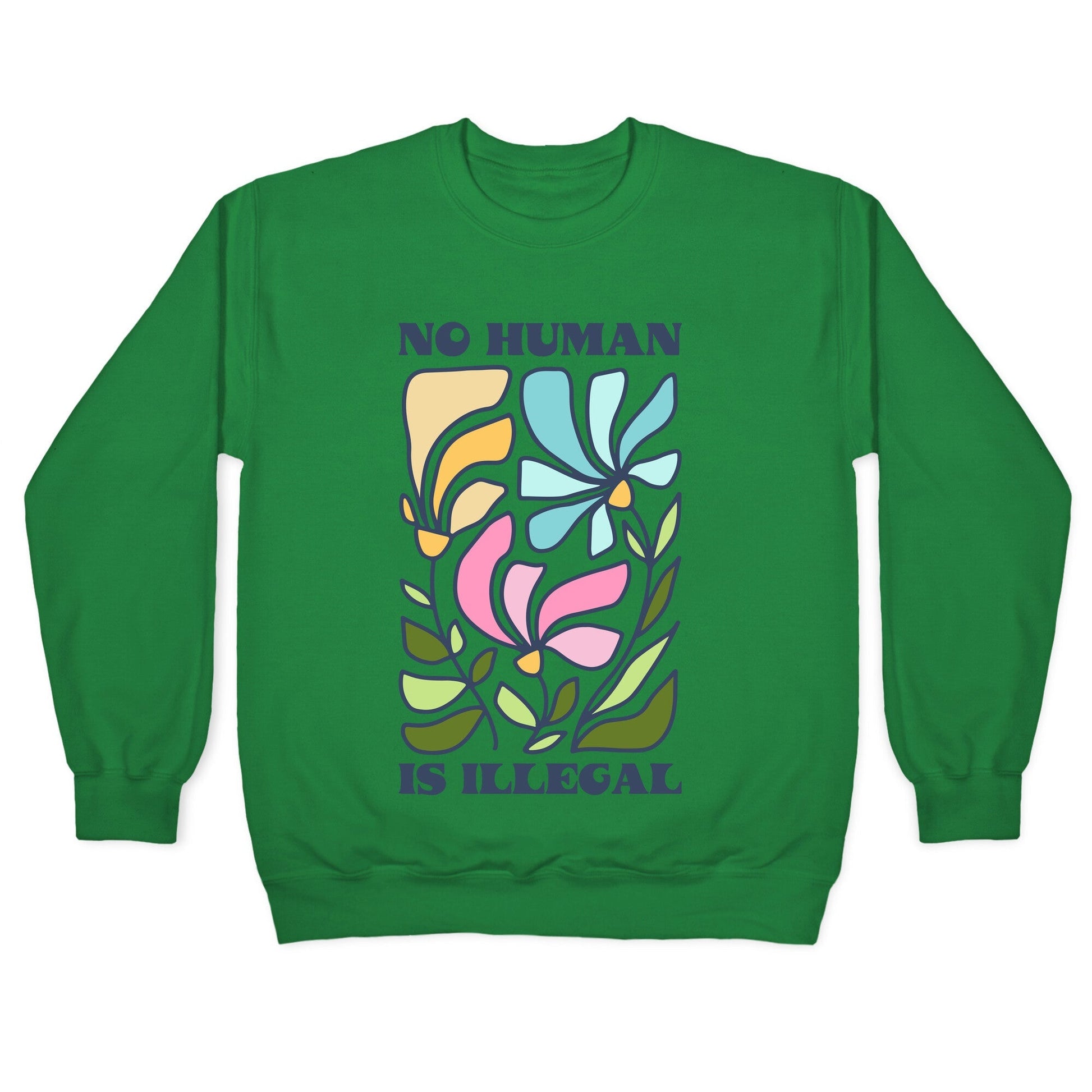 No Human Is Illegal Flowers Crewneck Sweatshirt