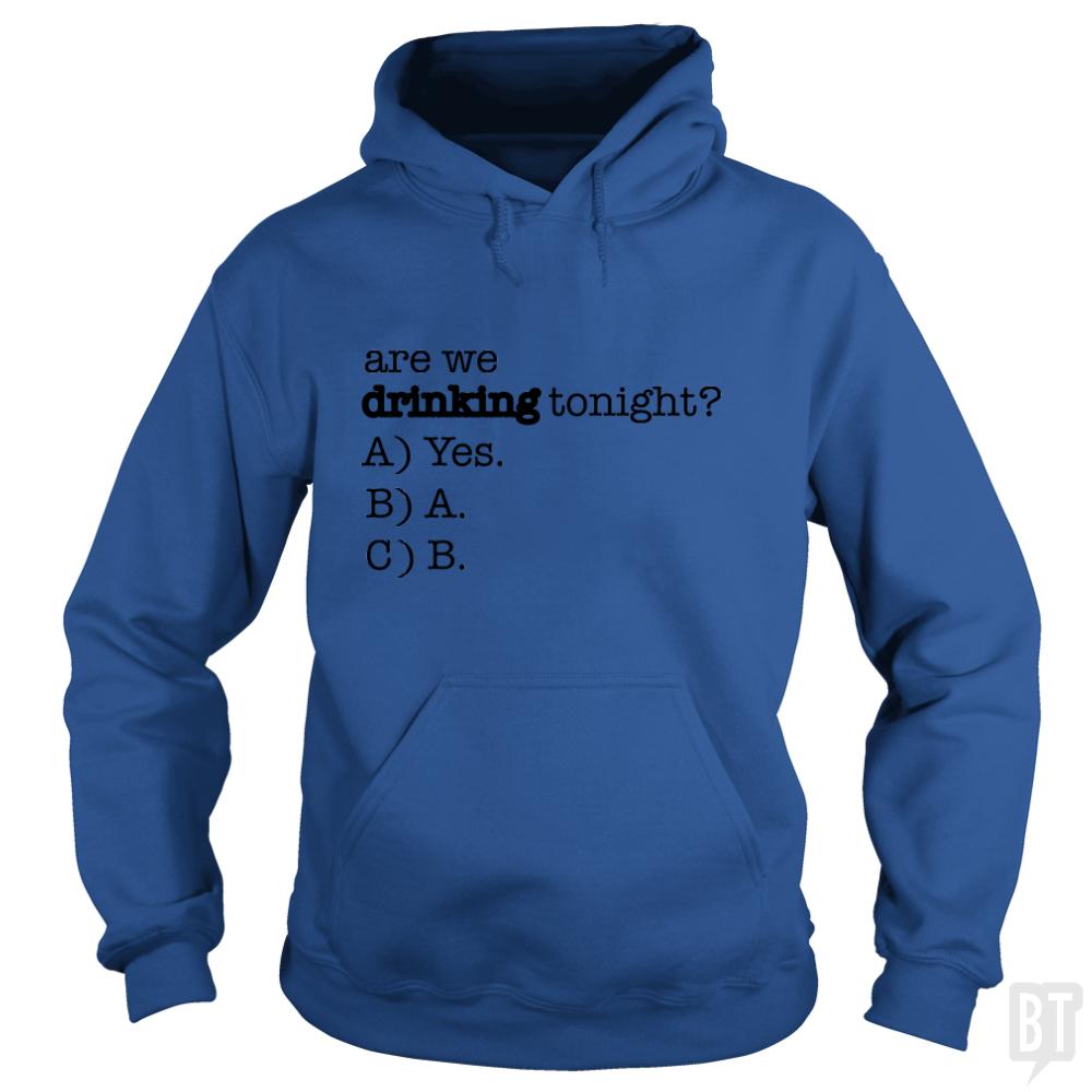 Drinking Tonight! Hoodie