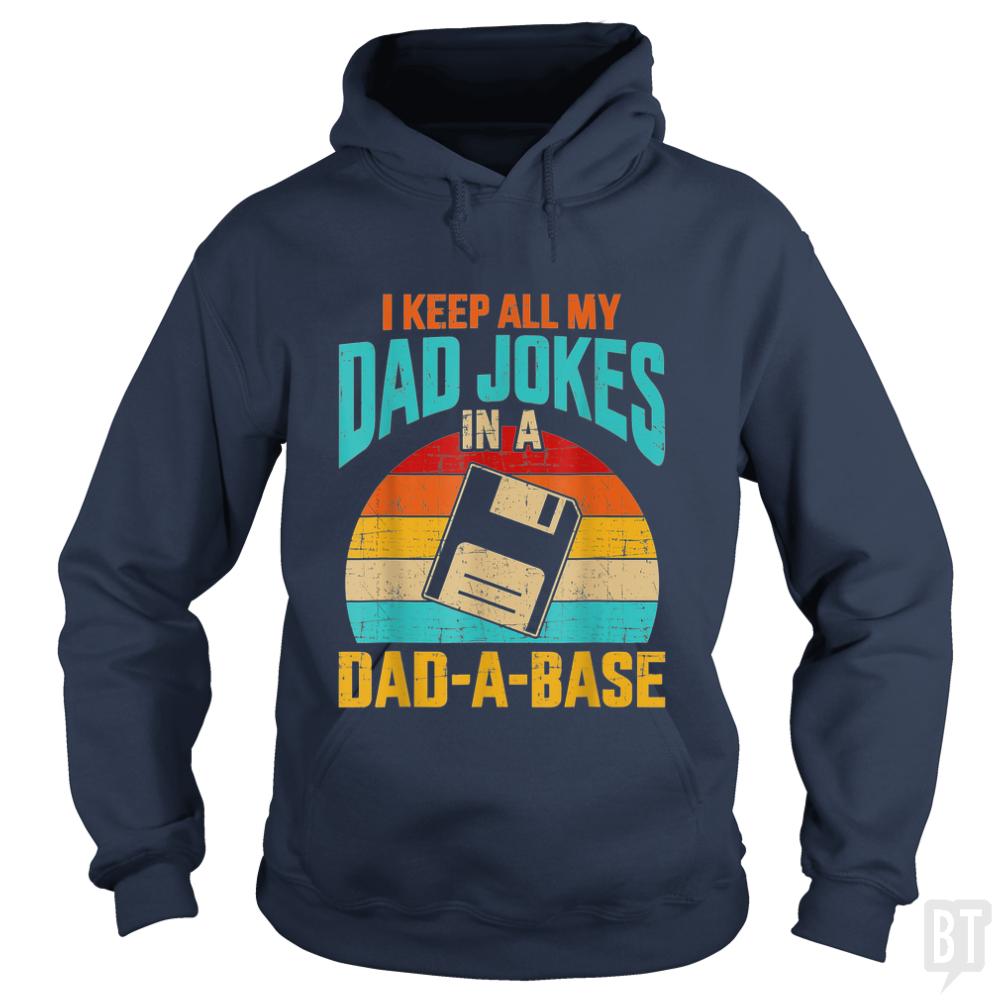 I Keep All My Dad Jokes In A Dad-A-Base Hoodie