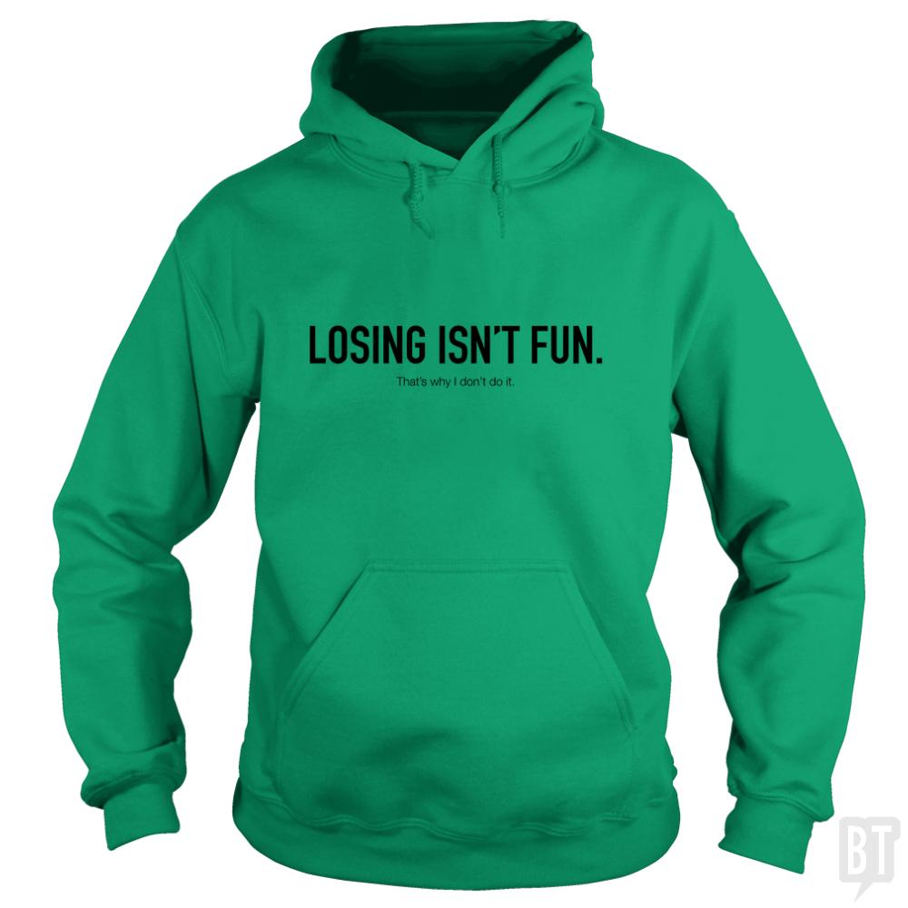 Losing Isnt Fun Hoodie