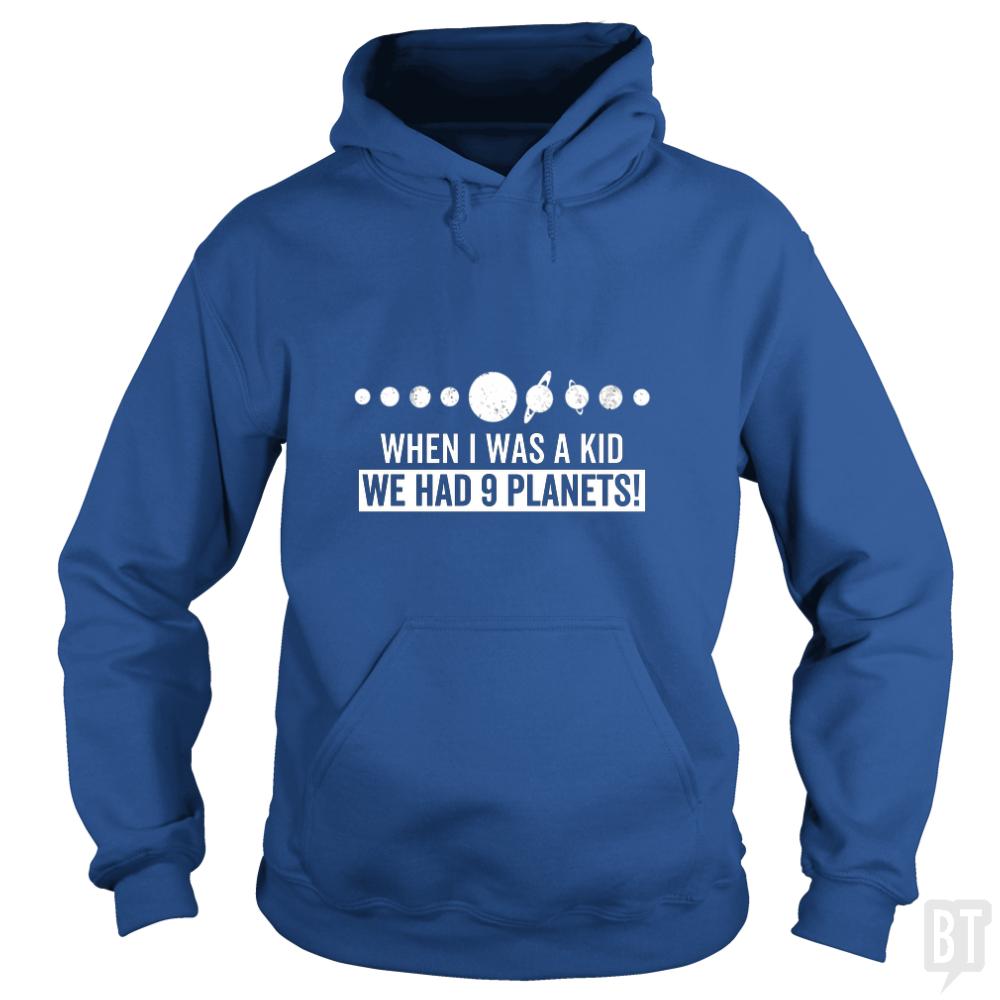 When I Was A Kid We Had 9 Planets Hoodie