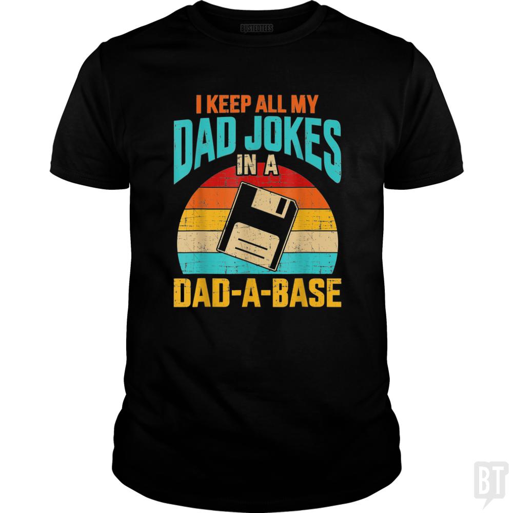 I Keep All My Dad Jokes In A Dad-A-Base