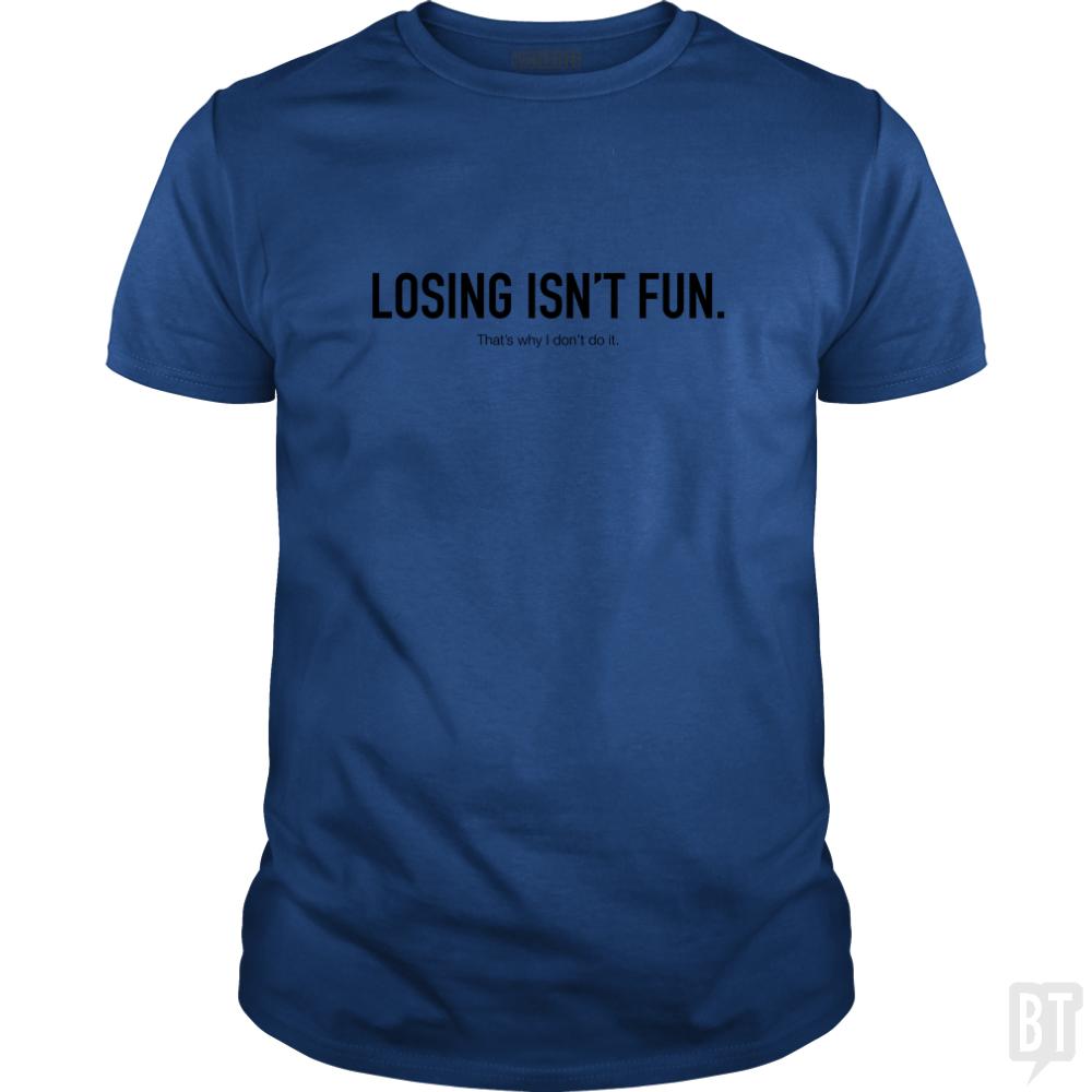 Losing Isnt Fun