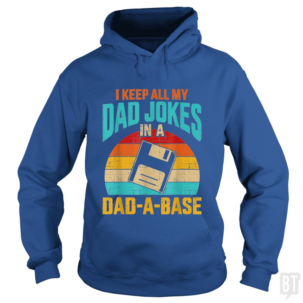 I Keep All My Dad Jokes In A Dad-A-Base Hoodie