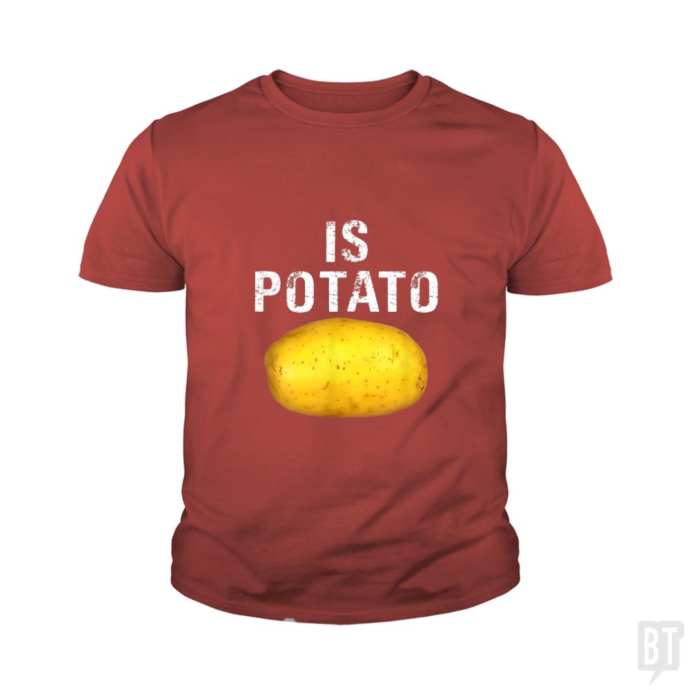 Is Potato - Is Kids Shirt