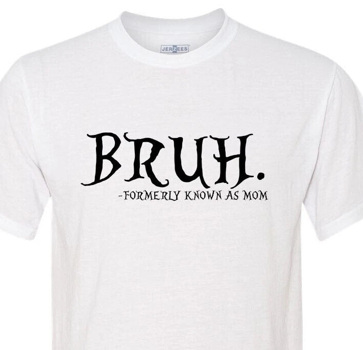 Bruh... Formally Known As Mom - Mothers Day - Soft - Fast Shipping - Unisex