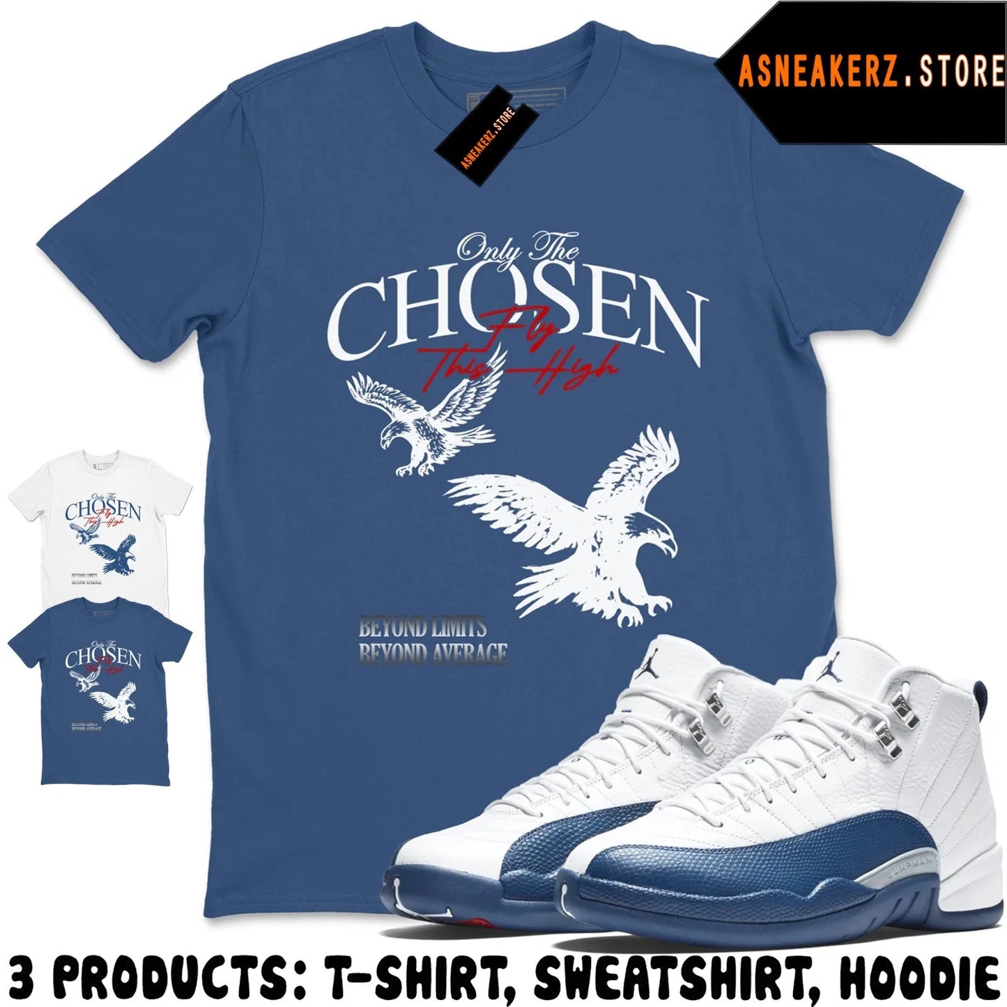 Shirt Match AJ 12 French Blue 2025 Sneaker Matching Tee Only The Chosen T-Shirt