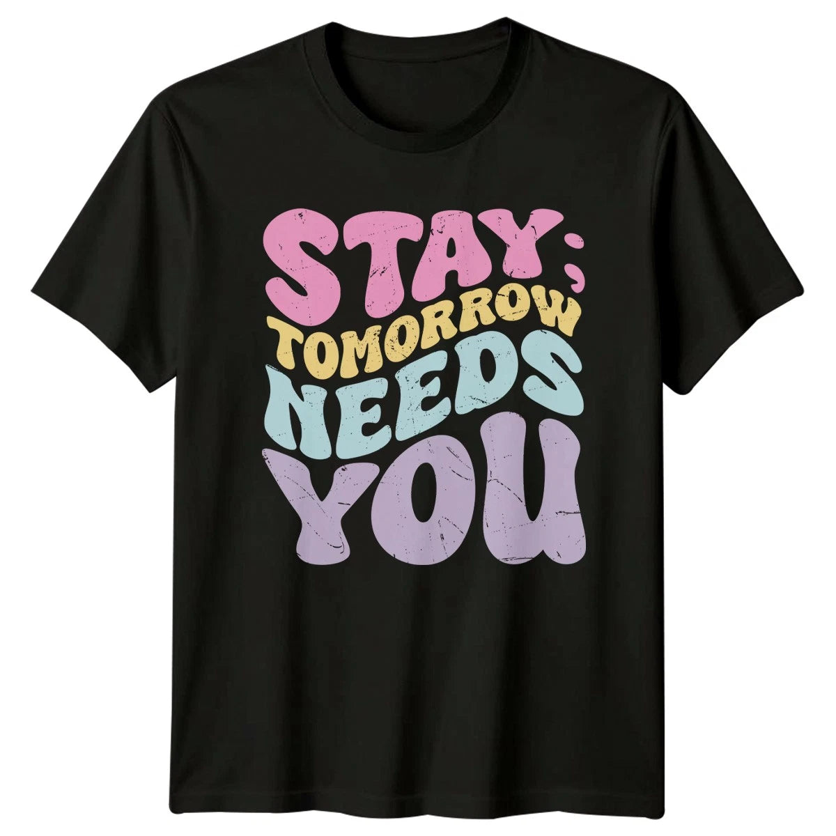 Stay Tomorrow Needs You T-Shirt Suicide Awareness Mental Health Gift For Him