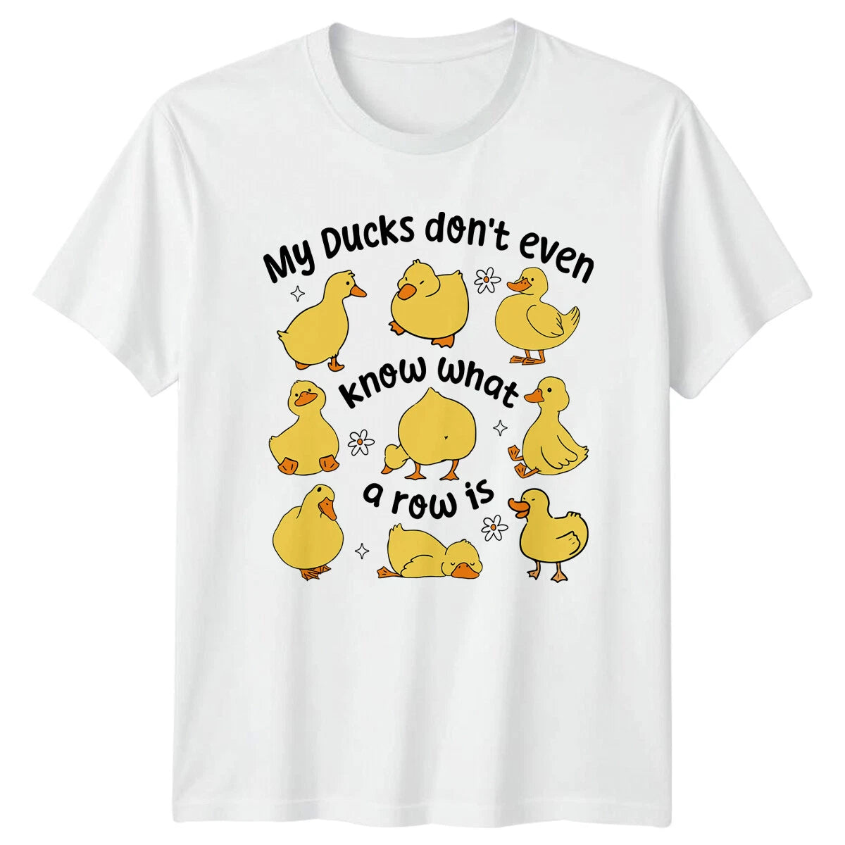 My Ducks Dont Even Know What A Row Is Duck Animals Mens T-Shirt Womens Tee