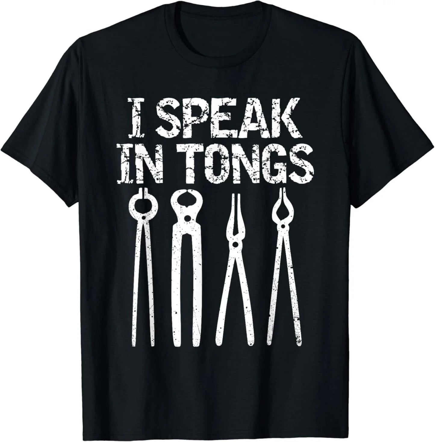 Funny I Speak In Tongs Blacksmith T-Shirt Gift Idea MM Gift Unisex T-Shirt
