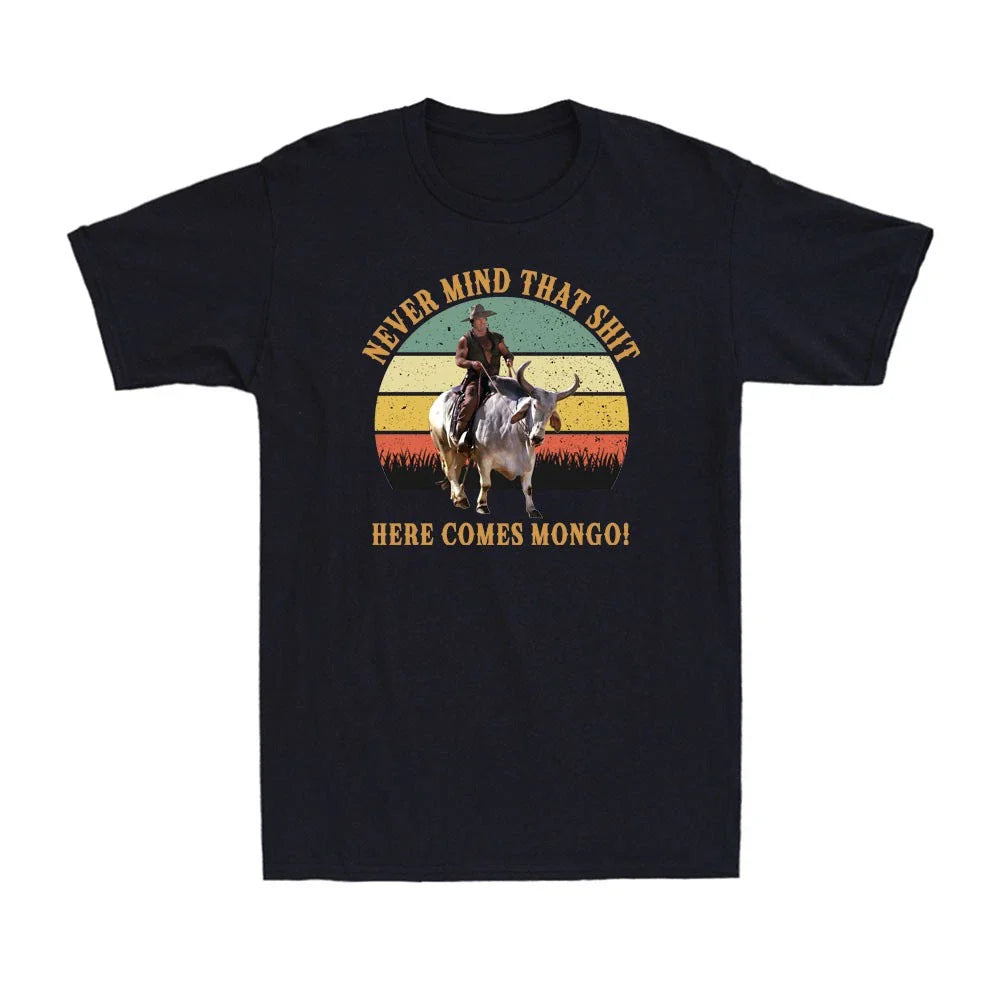Never Mind That Sh*t Here Comes Mongo Funny Saddles Quote Vintage Men's T-Shirt