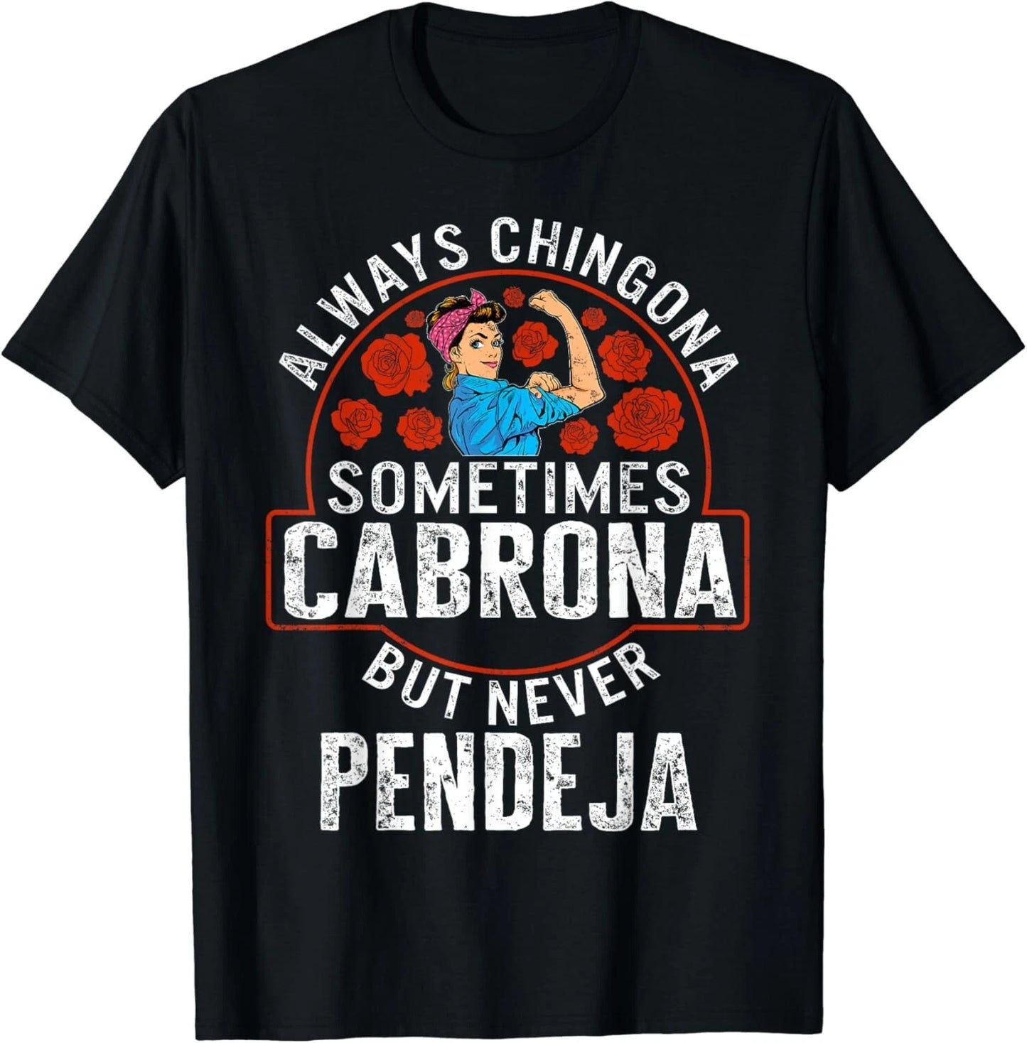 Latina Always Chingona Sometimes Cabrona But Never Pendeja T-Shirt