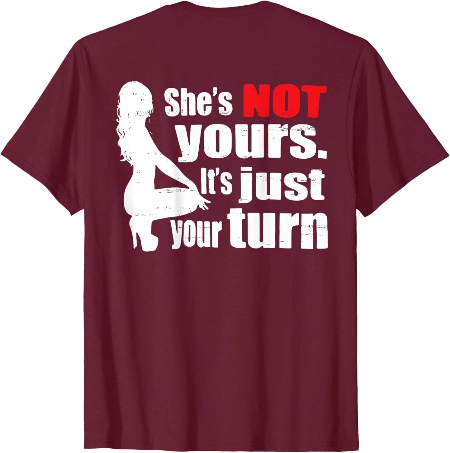 Shes Not Yours Its Just Your Turn Adult Comedy Unisex T-Shirt