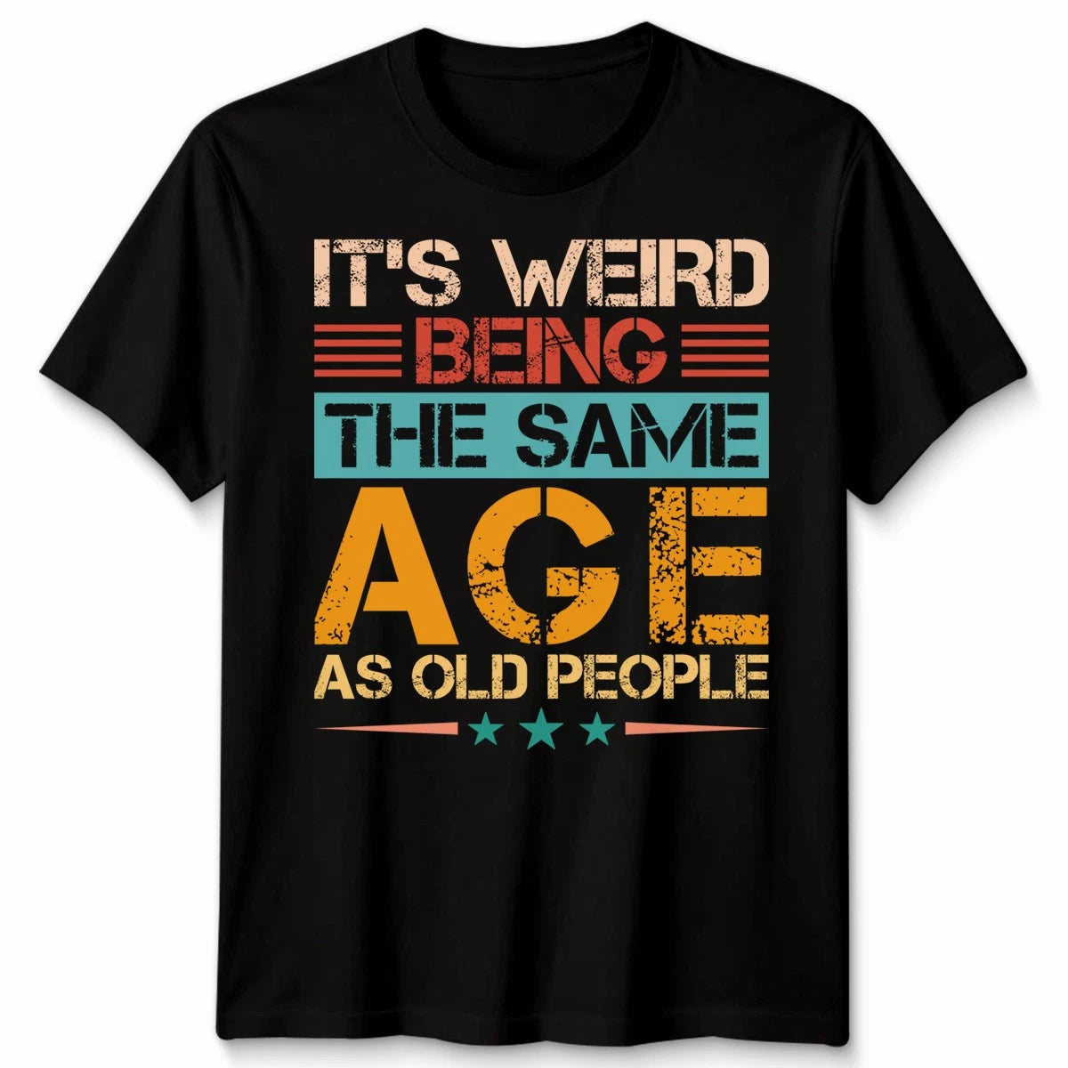 It'S Weird Being The Same Age As Old People Retro Sarcastic Unisex Tshirt