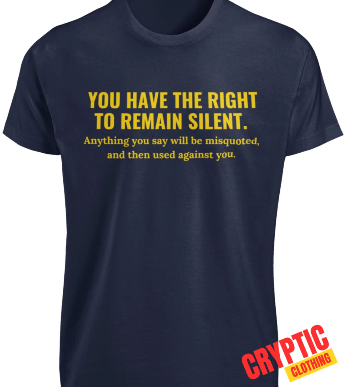You Have The Right To Remain Silent T SHIRT Miranda Rights Adult Orwell 1984 TEE