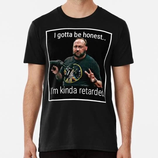 Alex Jones Not Gonna Lie I m Kinda R Worded S to 5XL Made in the USA T-Shirt