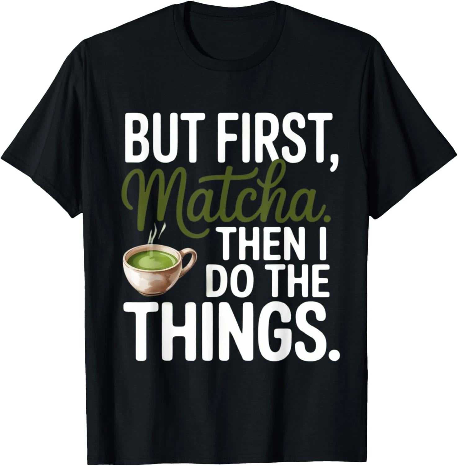 But frist matcha then i do the thing_I Love You So Matcha Gift Unisex T-Shirt