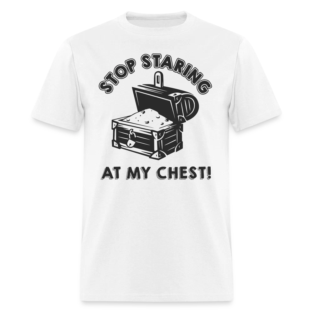 Stop Staring At My Chest T-Shirt (Funny Graphic Tee Shirt)