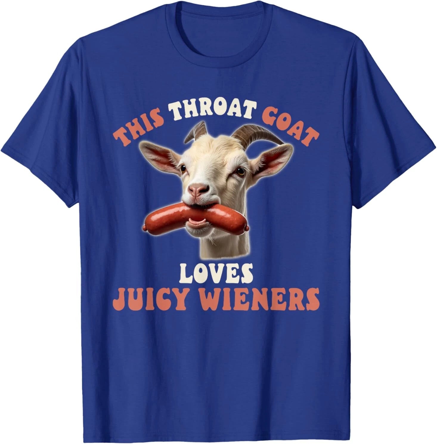 Funny throat goat swallows juicy wieners inappropriate adult T-Shirt