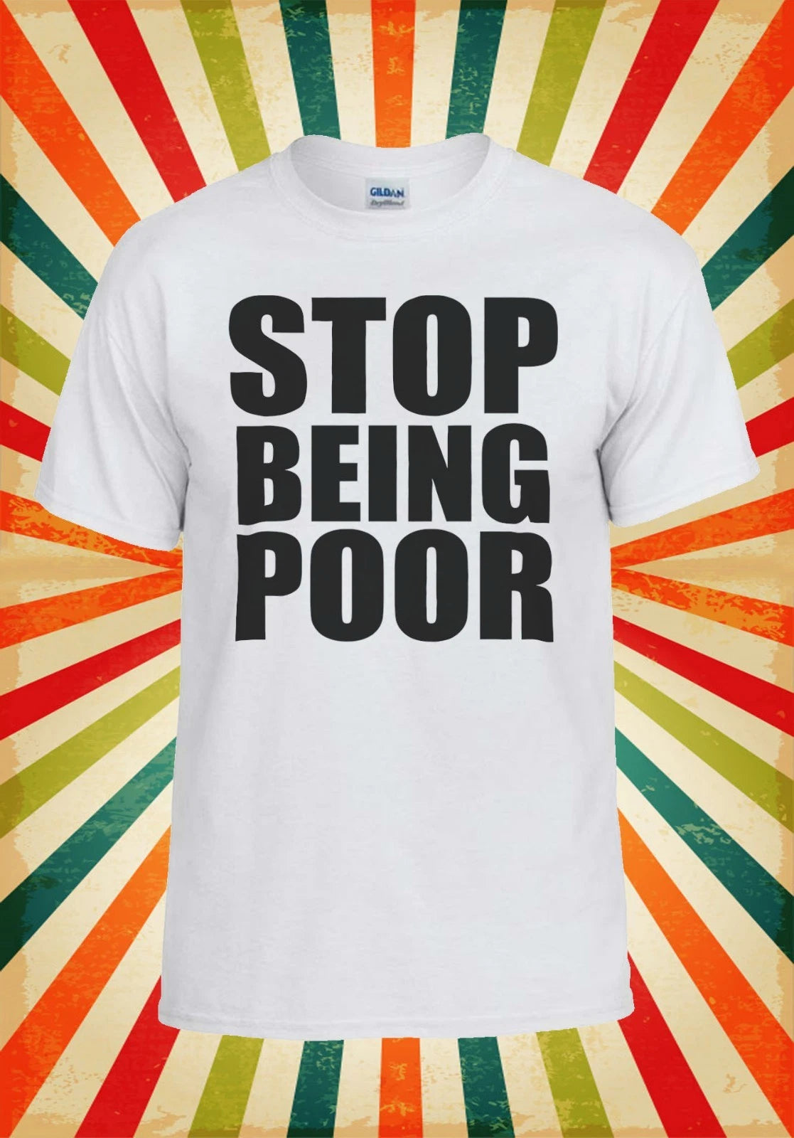 Stop Being Poor Cool Funny Cool Funny Men Women Vest Tank Top Unisex T Shirt 871
