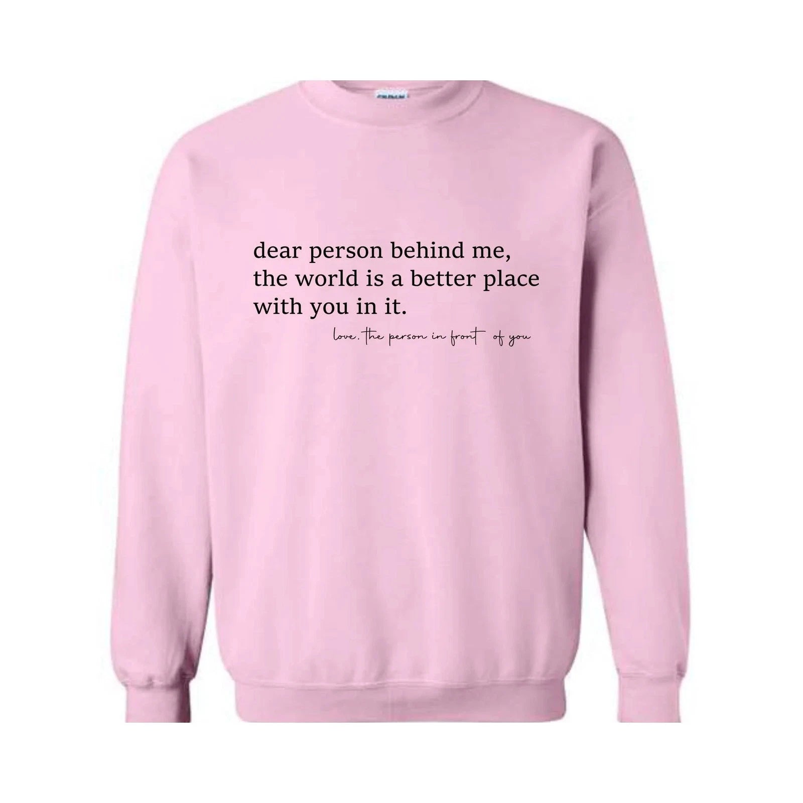 Dear Person Behind Me Sweatshirt, The World Is a Better Place With You In It Swe
