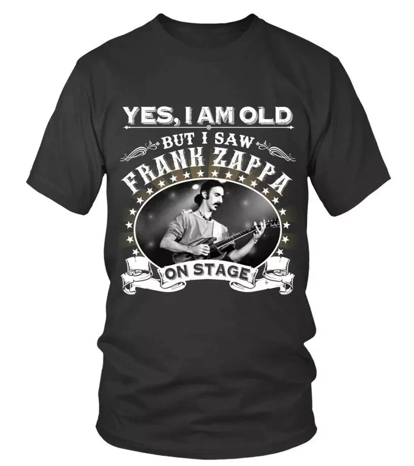 YES, I AM OLD BUT I SAW FRANK ZAPPA ON STAGE T-SHIRT