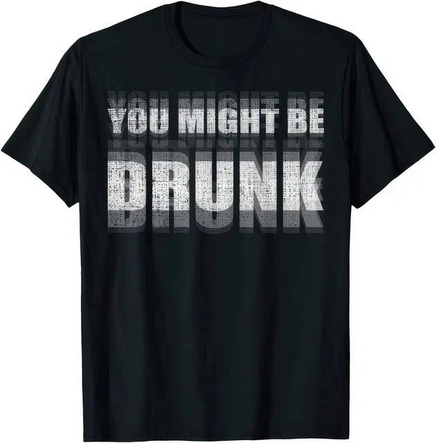 You Might Be Drunk T-Shirt Funny Drinking Party Graphic Tee Blurry Vision Shirt