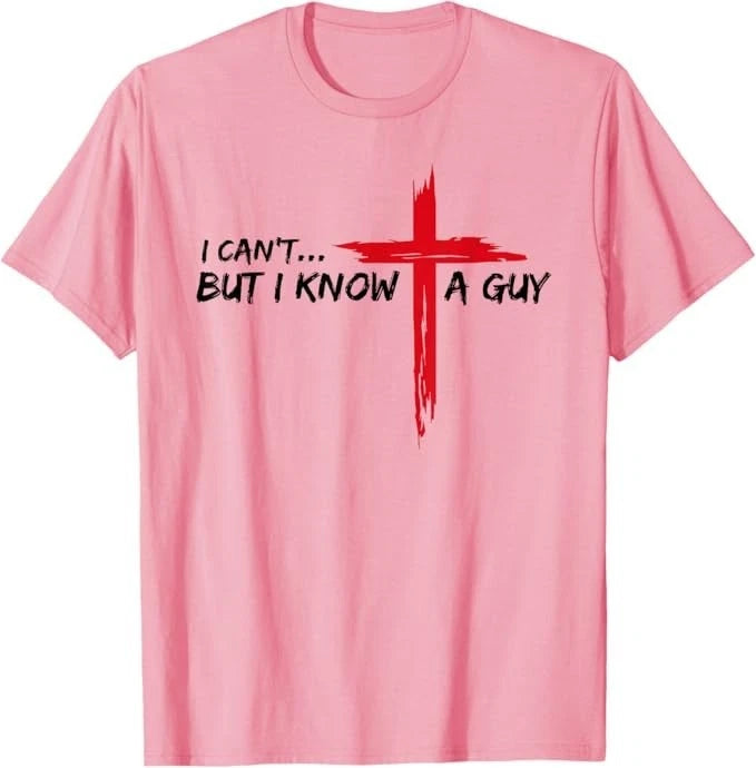 I Can't But I Know A Guy Jesus Cross Funny Christian T-Shirt