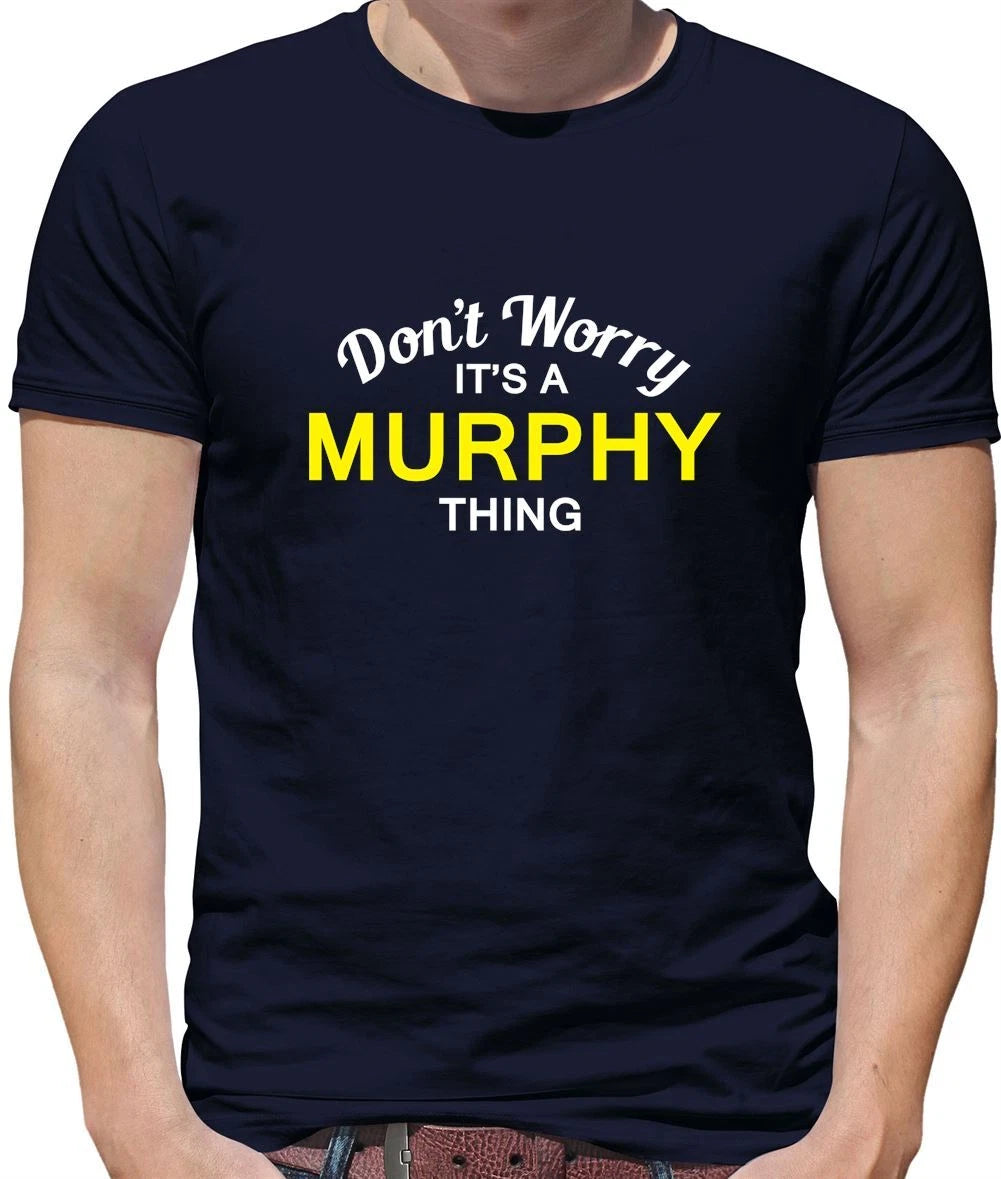 Don't Worry It's a MURPHY Thing! - Mens T-Shirt - Surname Custom Name Family