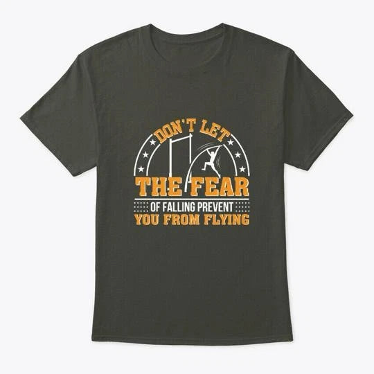 Dont Fear Falling You Flying Pole Vault T-Shirt Made in the USA Size S to 5XL