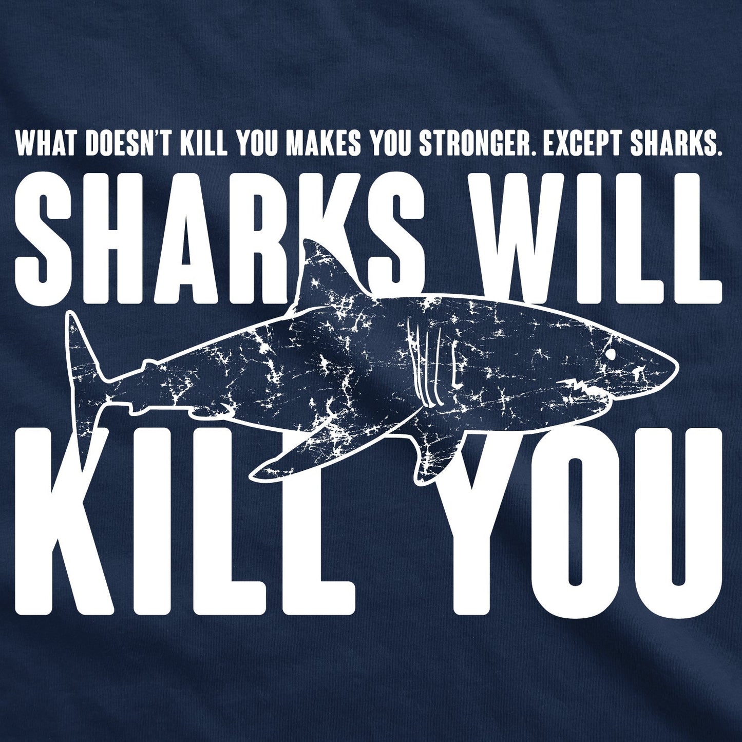Sharks Will Kill You Women's T Shirt