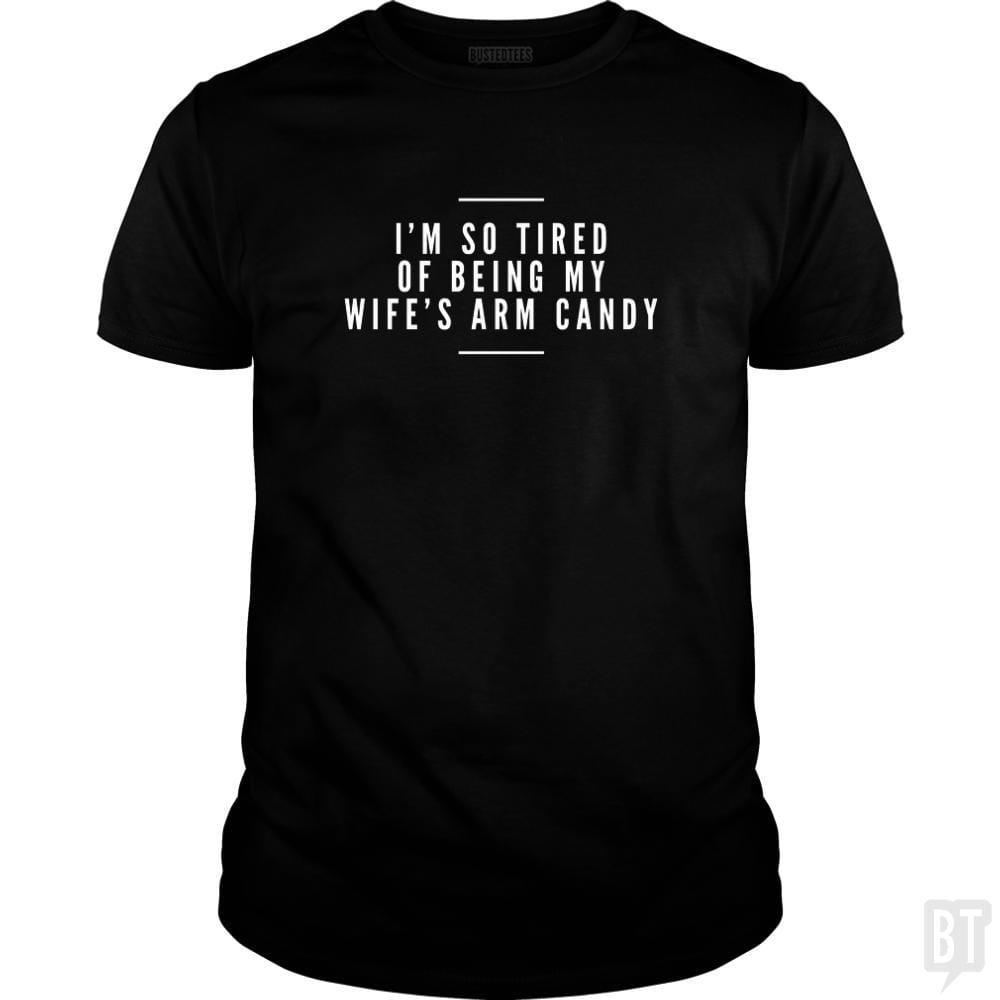 I'm So Tired of Being My Wife's Arm Candy