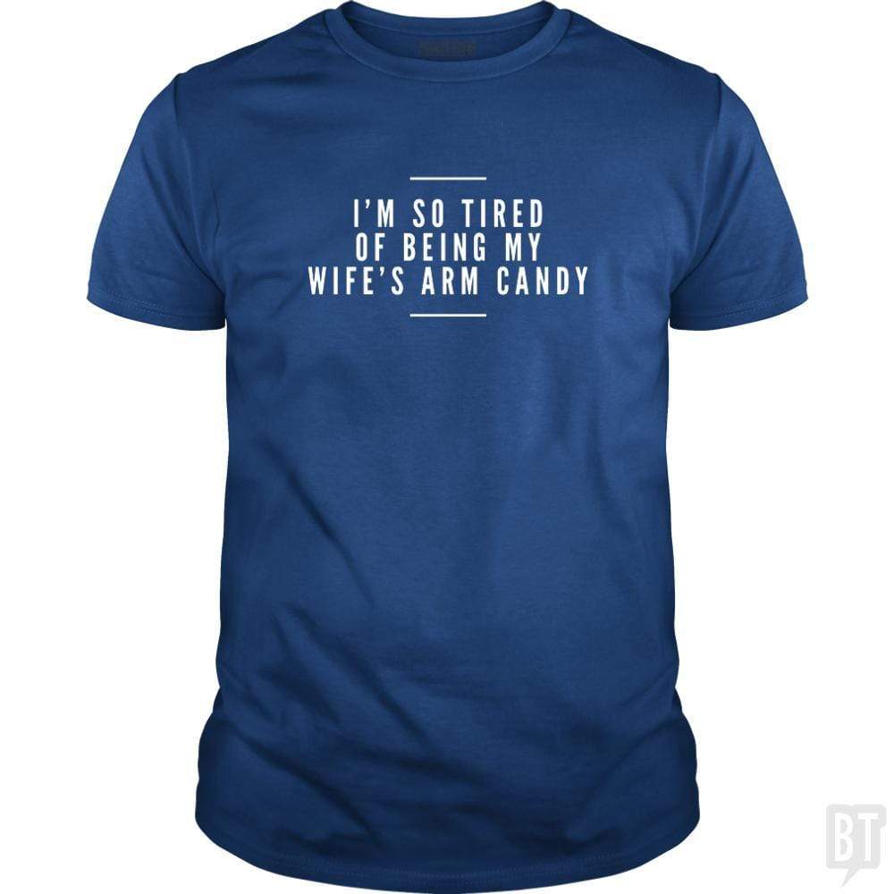 I'm So Tired of Being My Wife's Arm Candy