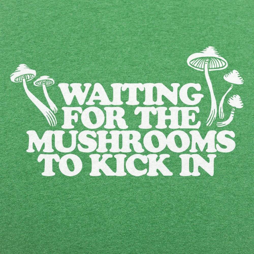 Waiting For Mushrooms