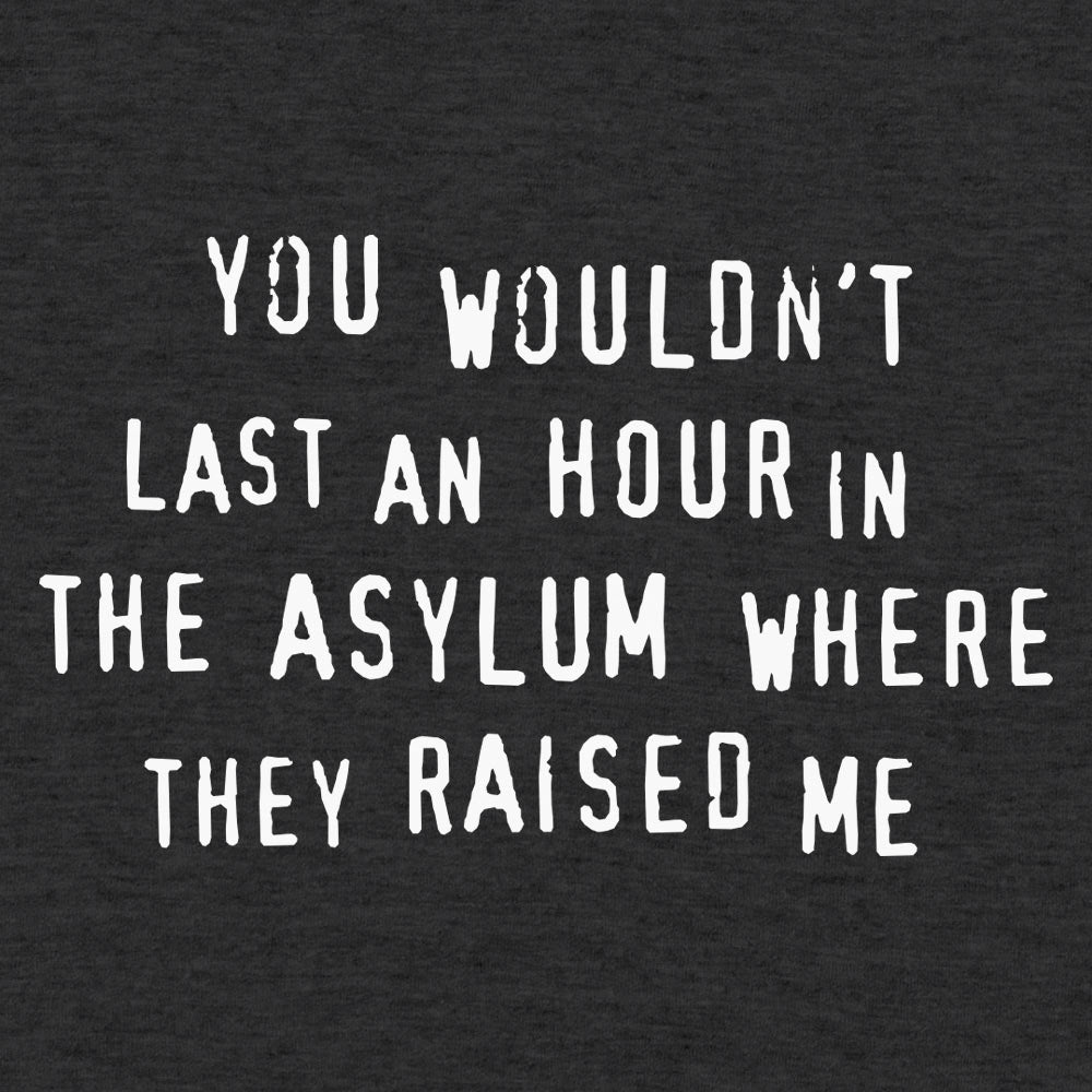 You Wouldn't Last an Hour